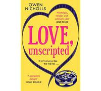Love, Unscripted: 'A complete delight' Holly Bourne