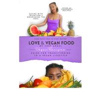 Love & Vegan Food: Guide for Transitioning to a Vegan Lifestyle