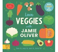 Love Veggies with Jamie Oliver!: See it, say it, eat it, love it! (Jamie's Little Food Library)