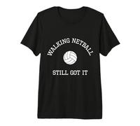Love Walking Netball Still Got It Premium T-Shirt