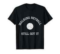 Love Walking Netball Still Got It T-Shirt