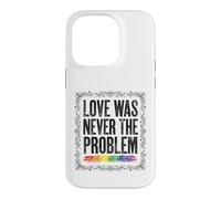 Love Was Never The Problem LGBTQ Pride Rainbow Case for iPhone 14 Pro