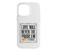 Love Was Never The Problem LGBTQ Pride Rainbow Case for iPhone 14 Pro Max