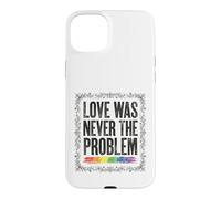 Love Was Never The Problem LGBTQ Pride Rainbow Case for iPhone 15 Plus