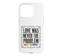 Love Was Never The Problem LGBTQ Pride Rainbow Case for iPhone 15 Pro Max