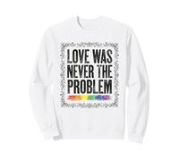 Love Was Never The Problem LGBTQ Pride Rainbow Sweatshirt