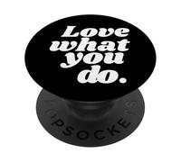 Love what you do PopSockets Adhesive PopGrip