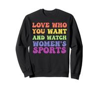 Love Who You Want And Watch Women's Sports Sweatshirt