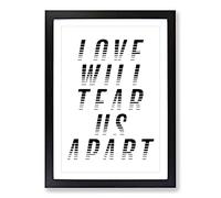 Love Will Tear Us Apart Typography Framed Print | A2 Black Framed Wall Art | Ready to Hang | Modern Love Picture | Living Room Bedroom Lounge Office