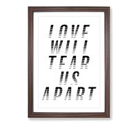 Love Will Tear Us Apart Typography Framed Print | A2 Walnut Framed Wall Art | Ready to Hang | Modern Love Picture | Living Room Bedroom Lounge Office