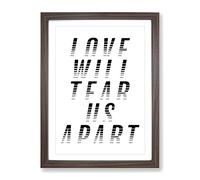 Love Will Tear Us Apart Typography Quote Framed Print | A2 Walnut Framed Wall Art | Ready to Hang | Modern Love Picture | Living Room Bedroom Lounge Office
