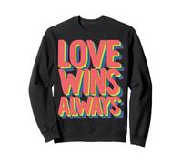 Love Wins. Always Sweatshirt