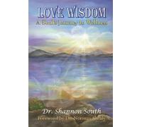 Love Wisdom: A Soul's Journey to Wellness