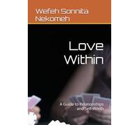 Love Within: A Guide to Relationships and Self-Worth