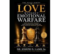 Love Without Emotional Warfare: Breaking the Cycle of Fighting Each Other Instead of Fighting for Each Other (The Peace Series)