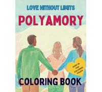 Love without Limits POLYAMORY coloring book: Love and family can come in many forms