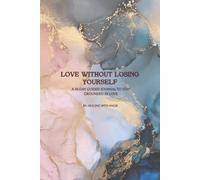Love Without Losing Yourself: A 30-Day Guided Journal to Stay Grounded in Love