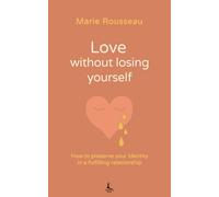 Love without losing yourself: How to preserve your identity in a fulfilling relationship (Relationships & Assertiveness)