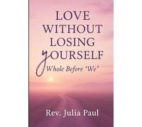 LOVE WITHOUT LOSING YOURSELF: Whole Before "We" (The Emotional Bank Series)