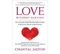Love Without Martinis: How Couples Build Healthy Relationships in Recovery, Based on Real Stories