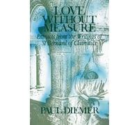 Love Without Measure: Extracts from the Writings of Saint Bernard of Clairvaux: 127 (Cistercian Studies Series, 127)