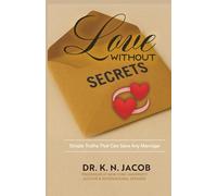 Love Without Secrets: Simple Truths That Can Save Any Marriage