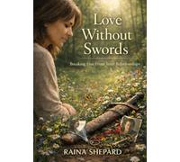 Love Without Swords: Breaking Free From Toxic Relationships