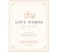Love Words Journal: A Collection of Love Notes Between Parent and Child
