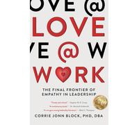Love@Work: The Final Frontier of Empathy in Leadership