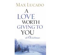Love Worth Giving To You at Christmas: Discover Jesus, the Most Generous Gift God Could Ever Give