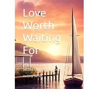 Love Worth Waiting For: A Heartfelt Romance of Secrets, Second Chances, and Destiny