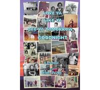 Love Ya Like Ya See Ya Tomorrow Goodnight: A Memoir