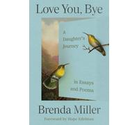 Love You, Bye : A Daughter's Journey in Essays and Poems