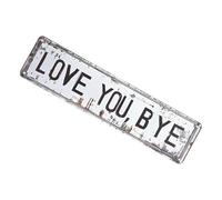 Love You Bye Sign - 16x4 Inch Metal Vintage Rustproof | Love Signs for Home Decor | for Home Hallway Entryway Farmhouse Indoor Outdoor Valentines Day Housewarming Holiday
