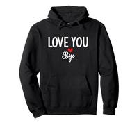 Love You Bye Sign I Love You Goodbye Mom and Dad Anniversary Pullover Hoodie
