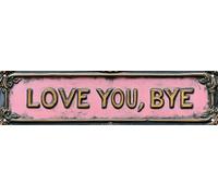 Love You Bye Street Sign Retro Funny Wall Decor Metal Tin Signs Fall Season Horror Theme Inappropriate Humor Bar Home College Dorm Decor 16x4 in