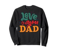 Love You Dad Happy Father's Day Funny Family Sweatshirt