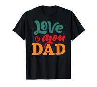 Love You Dad Happy Father's Day Funny Family T-Shirt