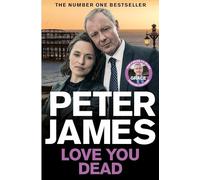 Love You Dead: Roy Grace Returns In The Gripping Instalment From No.1 Bestseller Peter James