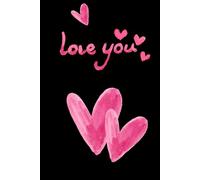 Love You: Elegant Black Lined Journal with Hand-Drawn Hearts | 100 Pages for Love Notes, Poetry, and Daily Thoughts | Romantic Gift for Her & Him