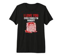 Love You Even When Im Hungry Valentines Day Pancake Premium T-Shirt