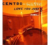 Love You Just the Same by Centro-Matic (2003-09-02)