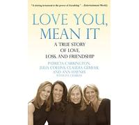 Love You, Mean It: A True Story of Love, Loss, and Friendship