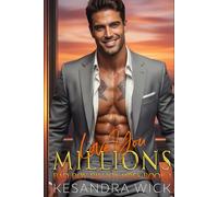 Love You Millions: A Steamy Enemies to Lovers Forced Proximity Second Chance Romance (Bad Boy Billionaires)