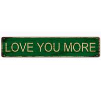 Love You More Aluminum Metal Plaque Rustic Tin Sign Retro Wall Decor 4x16 Inch