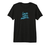 Love You More Positive Affirmation Script Premium T-Shirt