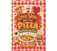 Love You More Than Pizza: A Fun Couple’s Journal with prompts To Laugh, Reflect, and Grow Together