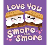 Love You S'more and S'more (Pun in a Million)