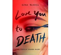 Love You to Death: a dark, twisty and heart-racing YA thriller about toxic love and obsession