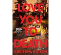 Love You To Death: A Novel